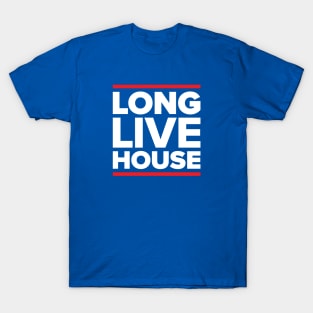 Long live house music! T-Shirt